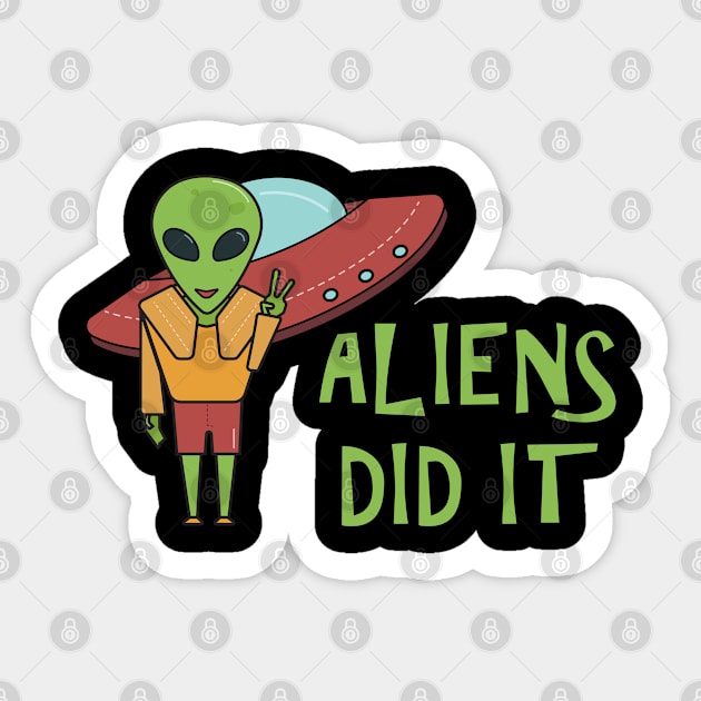 Aliens Did It - Alien Sticker by D3Apparels